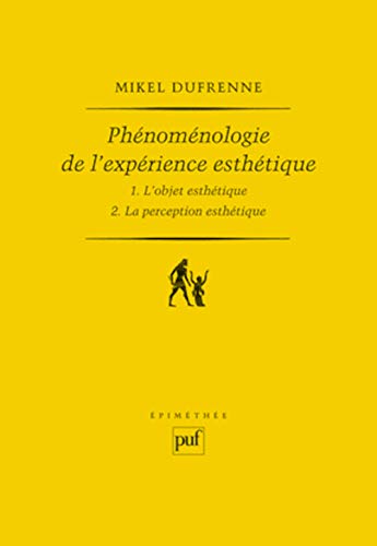 Phénoménologie de l'expérience esthétique (2 volumes): 1. L'OBJET ESTHETIQUE / 2. LA PERCEPTION ESTHETIQUE