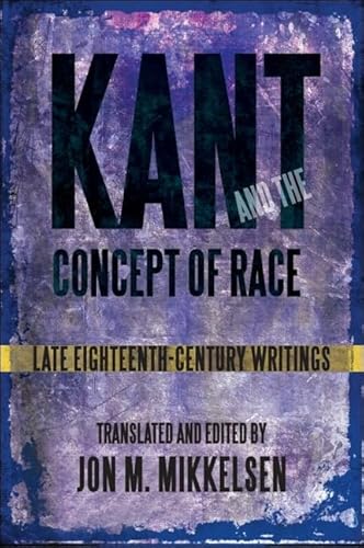 Kant and the Concept of Race: Late Eighteenth-Century Writings (Suny Series, Philosophy and Race) von State University of New York Press