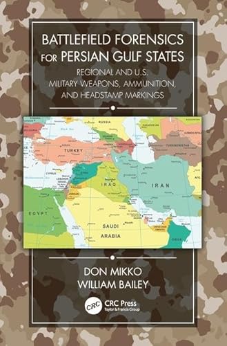 Battlefield Forensics for Persian Gulf States: Regional and U.S. Military Weapons, Ammunition, and Headstamp Markings von CRC Press