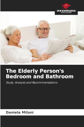 The Elderly Person's Bedroom and Bathroom von Our Knowledge Publishing