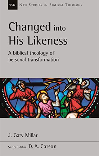 Changed Into His Likeness: A Biblical Theology Of Personal Transformation (New Studies in Biblical Theology)