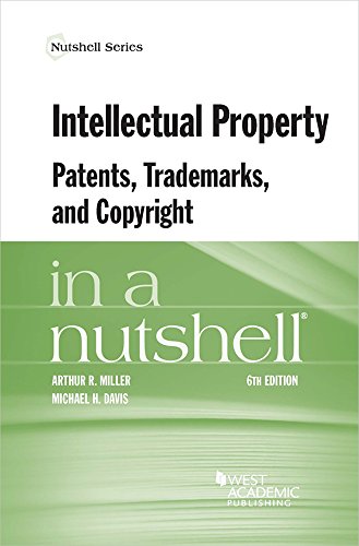 Intellectual Property, Patents, Trademarks, and Copyright in a Nutshell (Nutshells) von West Academic Press