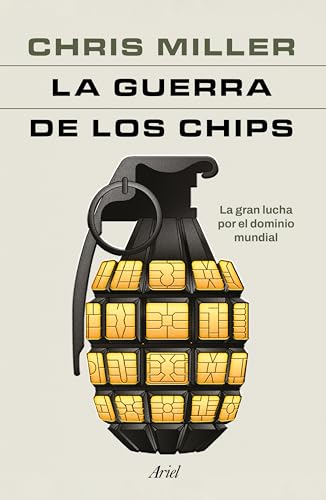 La guerra de los chips/ Chip War: La Gran Lucha Por El Dominio Mundial/ the Quest to Dominate the World's Most Critical Technology von Editorial Planeta Mexicana S.A. de C.V.
