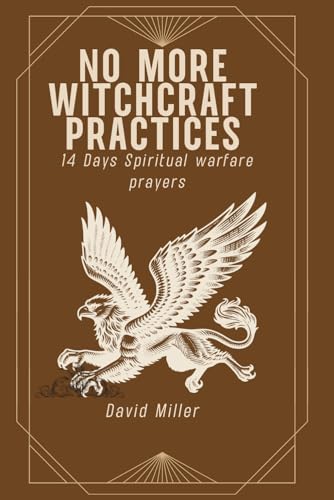 No More Witchcraft Practices: 14 Days Spiritual warfare prayers von Independently published