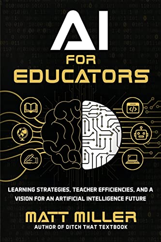 AI for Educators: Learning Strategies, Teacher Efficiencies, and a Vision for an Artificial Intelligence Future von Ditch That Textbook