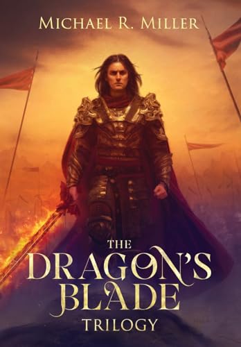 The Dragon's Blade Trilogy von Michael R. Miller