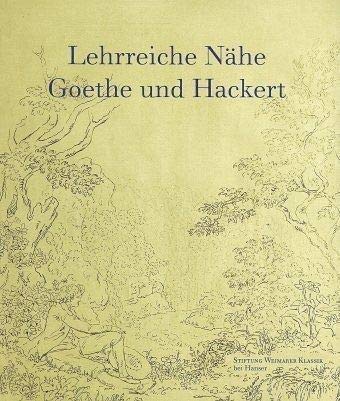 Lehrreiche Nähe: Goethe und Hackert 1787-1811 von Carl Hanser