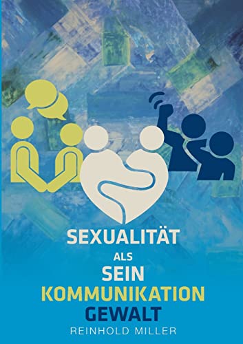 Sexualität als Sein - Kommunikation - Gewalt: DE