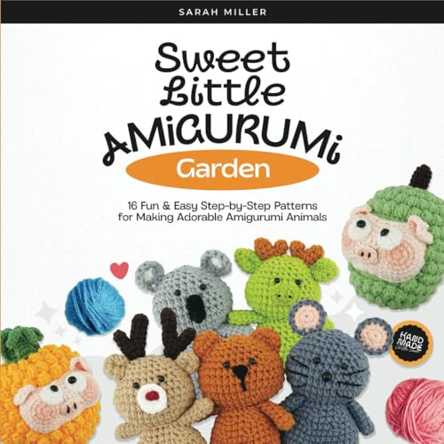 Sweet Little Amigurumi Garden: 16 Fun & Easy Step-by-Step Patterns for Making Adorable Amigurumi Animals von Independently published