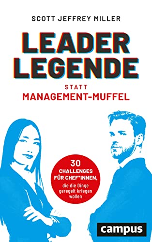 Leader-Legende statt Management-Muffel: 30 Challenges für Chef*innen, die die Dinge geregelt kriegen wollen von Campus Verlag GmbH