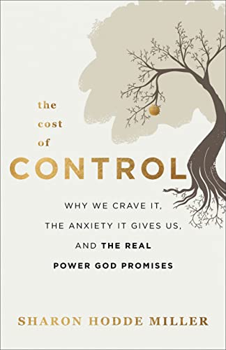 Cost of Control: Why We Crave It, the Anxiety It Gives Us, and the Real Power God Promises von Baker Books