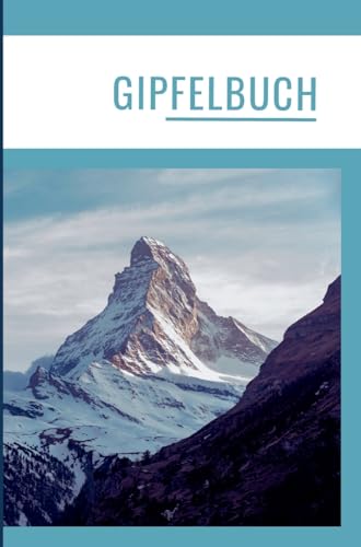 Gipfelbuch: Die schönsten Erinnerungen in einem Wandertagebuch/Tourentagebuch. Bergtagebuch. Gipfel Tagebuch. von tredition