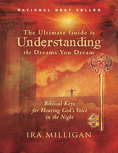The Ultimate Guide to Understanding the Dreams You Dream: Biblical Keys for Hearing God's Voice in the Night von Destiny Image Publishers