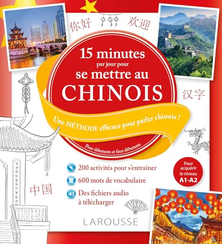 15 minutes par jour pour se mettre au chinois: Une méthode efficace pour parler chinois. Pour débutants et faux débutants von LAROUSSE