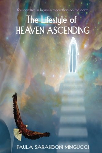 The Lifestyle of Heaven Ascending: You can live in heaven more than on the earth von CreateSpace Independent Publishing Platform