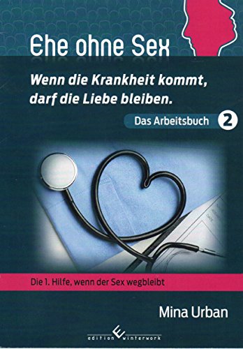 Ehe ohne Sex - Wenn die Krankheit kommt, darf die Liebe bleiben. von winterwork