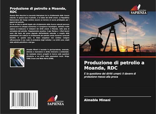 Produzione di petrolio a Moanda, RDC: E la questione dei diritti umani: Il dovere di protezione messo alla prova von Edizioni Sapienza