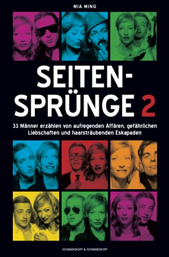 Seitensprünge 2: 33 Männer erzählen von aufregenden Affären, gefährlichen Liebschaften und haarsträubenden Eskapaden