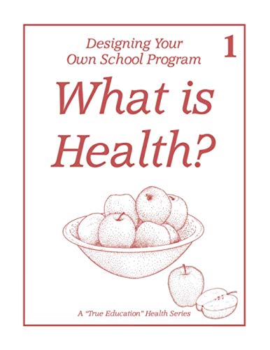 What is Health?: Health Lesson 1 (A "True Education" Health Series, Band 1) von Independently published