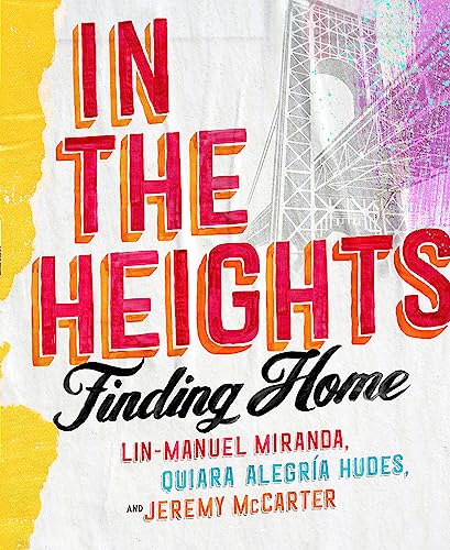 In The Heights: Finding Home **The must-have gift for all Lin-Manuel Miranda fans**