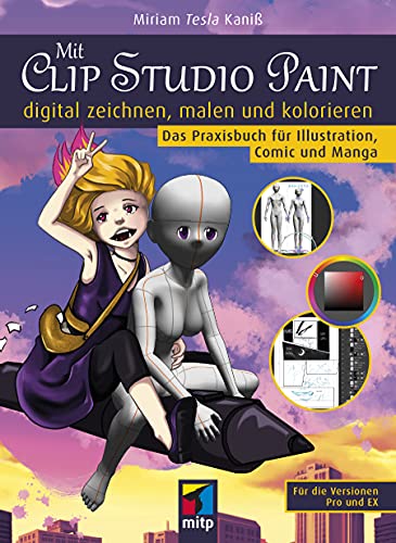 Mit Clip Studio Paint digital zeichnen, malen und kolorieren: Das Praxisbuch für Illustration, Comic und Manga (mitp Kreativ) von MITP Verlags GmbH