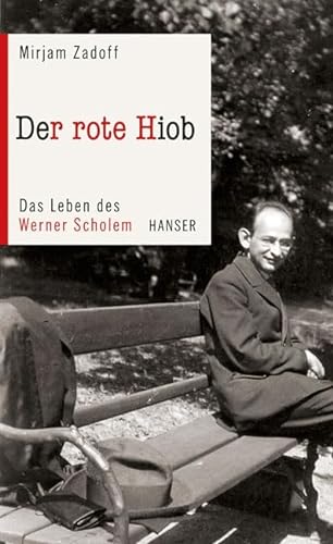 Der rote Hiob: Das Leben des Werner Scholem