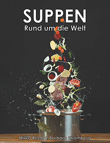 Suppen - Rund um die Welt von Books on Demand GmbH