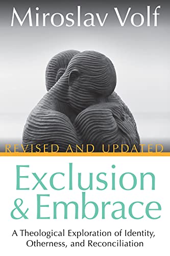 Exclusion and Embrace, Revised and Updated: A Theological Exploration of Identity, Otherness, and Reconciliation von Abingdon Press