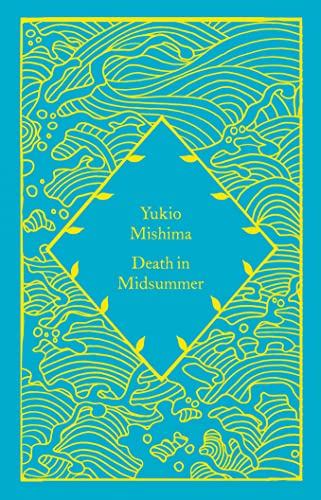 Death in Midsummer: Yukio Mishima (Little Clothbound Classics) von Penguin