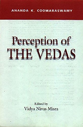 Perception of the Vedas: Ananda K Coomaraswamy (Indira Gandhi National Centre for the Arts)