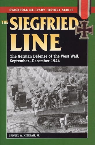 Siegfried Line, the: The German Defense of the West Wall, September-December 1944 (The Stackpole Military History Series) von Stackpole Books