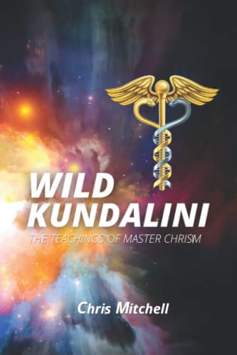 Wild Kundalini: The teachings of Master Chrism