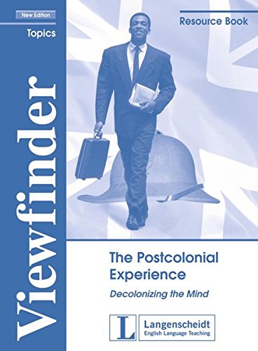 The Postcolonial Experience: Decolonizing the Mind. Resource Book (Viewfinder Topics - New Edition)