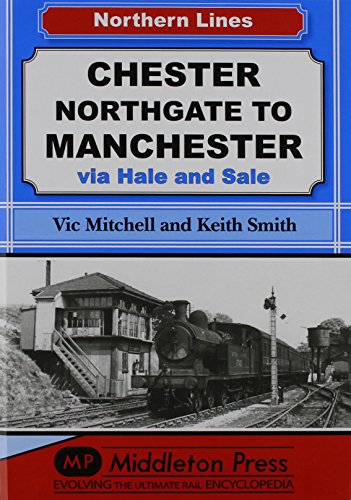 Chester Northgate to Manchester: Via Hale and Sale (NL (Northern Lines)) von Middleton Press