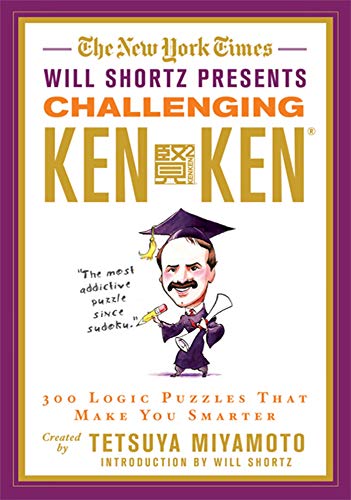 The New York Times Will Shortz Presents Challenging KenKen: 300 Logic Puzzles That Make You Smarter