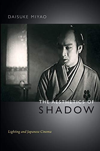 The Aesthetics of Shadow: Lighting and Japanese Cinema von Duke University Press
