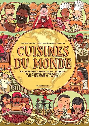 Cuisines du monde: Un inventaire savoureux de l'histoire, de la culture, des produits et des traditions culinaires