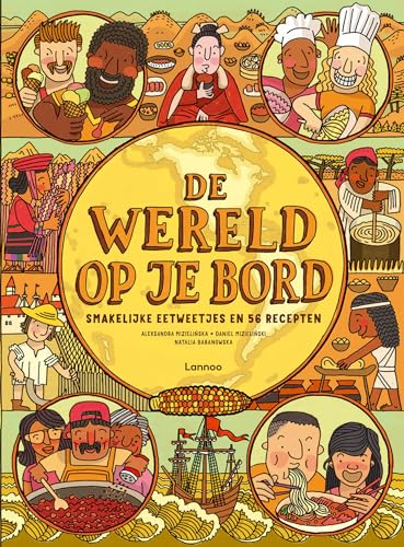 De wereld op je bord: smakelijke eetweetjes en 56 recepten von Lannoo