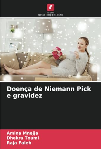 Doença de Niemann Pick e gravidez von Edições Nosso Conhecimento