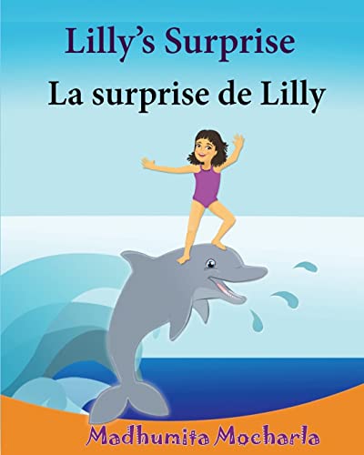French Kids book: Lilly's Surprise. La surprise de Lilly: Children's Picture Book English-French (Bilingual Edition).Childrens French book, French ... French books for children, Band 10) von CREATESPACE