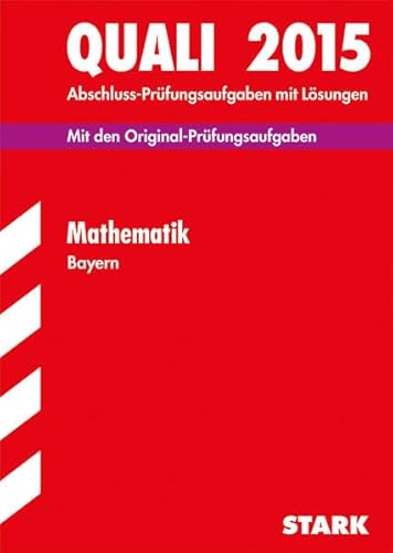 STARK Quali Mittelschule Bayern - Mathematik: Mit den Original-Prüfungsaufgaben mit Lösungen. 2008-2014 von Stark Verlag
