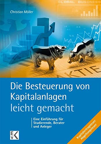 Die Besteuerung von Kapitalanlagen – leicht gemacht.: Eine Einführung für Studierende, Berater und Anleger. (BLAUE SERIE – leicht gemacht) von Kleist Ewald von Verlag