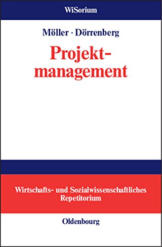 Projektmanagement (WiSorium - Wirtschafts- und Sozialwissenschaftliches Repetitorium) von de Gruyter Oldenbourg
