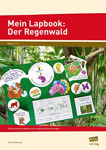 Mein Lapbook: Der Regenwald: Differenzierte Aufgaben und vielfältige Bastelvorlagen (1. bis 4. Klasse) (Lernen mit Lapbooks - Grundschule) von AOL-Verlag i.d. AAP LW