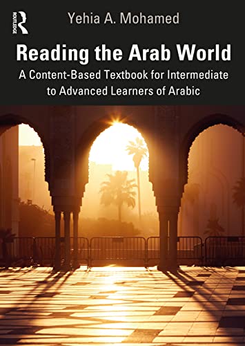 Reading the Arab World: A Content-Based Textbook for Intermediate to Advanced Learners of Arabic von Routledge