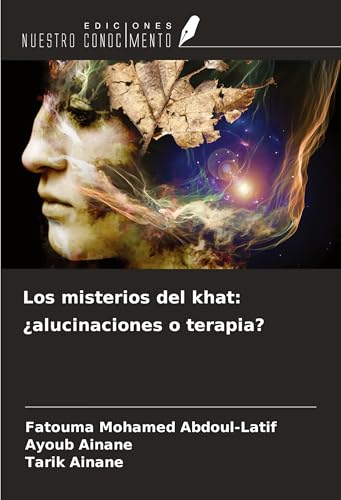 Los misterios del khat: ¿alucinaciones o terapia? von Ediciones Nuestro Conocimiento