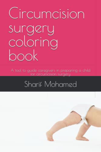 Circumcision surgery coloring book: A tool to guide caregivers in preparing a child for circumcision surgery (Happy Dreams)