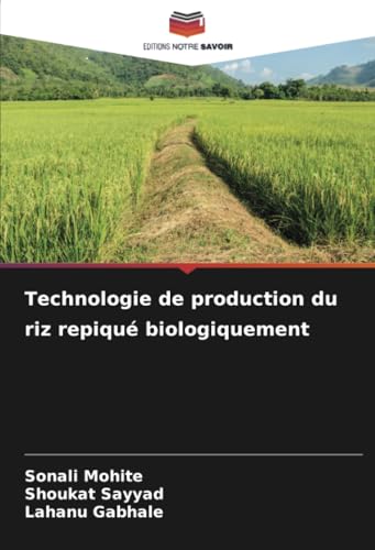 Technologie de production du riz repiqué biologiquement von Editions Notre Savoir