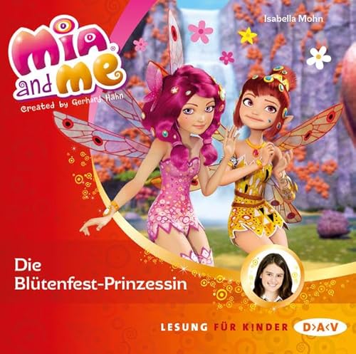 Mia and me – Teil 9: Die Blütenfest-Prinzessin: Lesung mit Musik mit Friedel Morgenstern (1 CD) (Mia and me – Lesungen mit Musik)