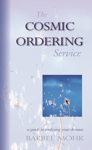 Cosmic Ordering Service: A Guide to Realizing Your Dreams